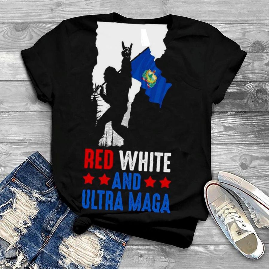 Vermont America Bigfoot Red White And Ultra Maga Shirt