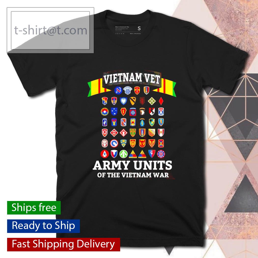 Vietnam vet army units of the Vietnam war shirt