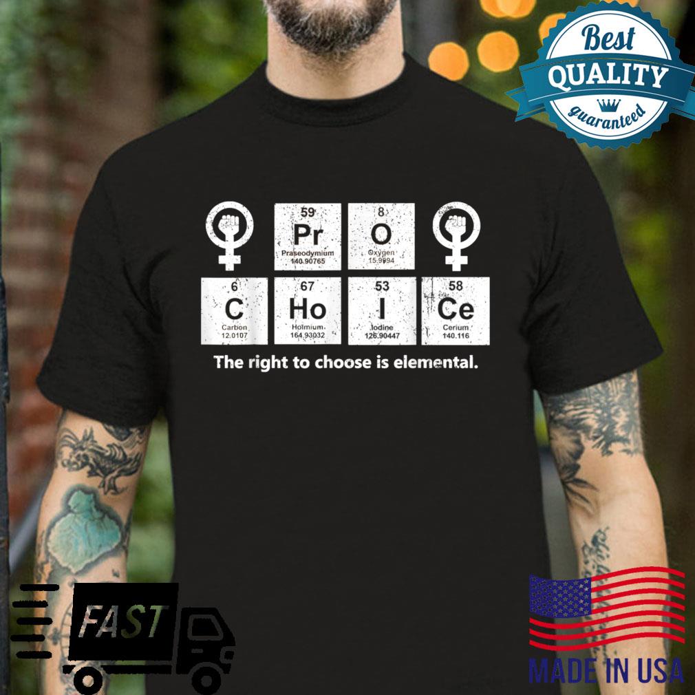 Vintage Pro Choice The Right To Choose Is Elemental Shirt