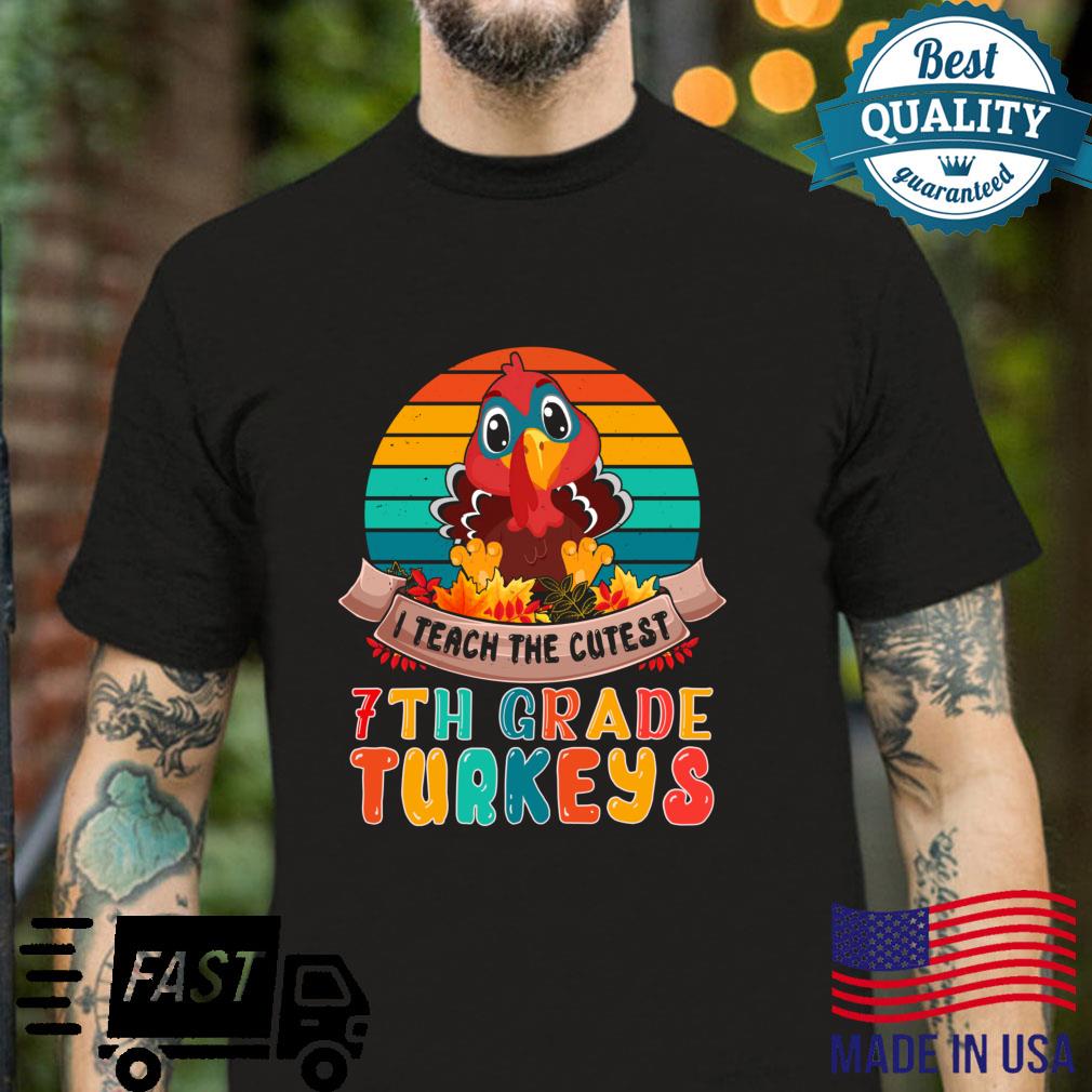 Vintage Retro I Teach The Cutest 7th Grade Turkeys Teacher Shirt