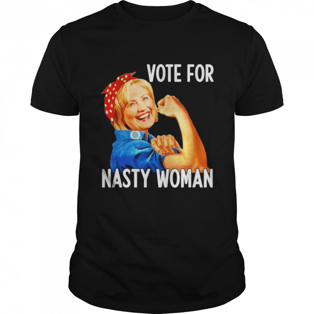Vote For Nasty Woman President Anti-Trump Hillary Apparel T-Shirt