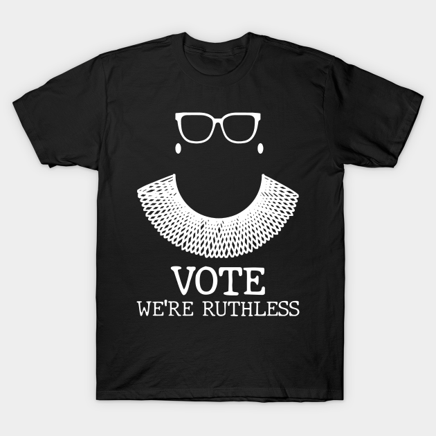 Vote We're Ruthless T-shirt, Hoodie, SweatShirt, Long Sleeve