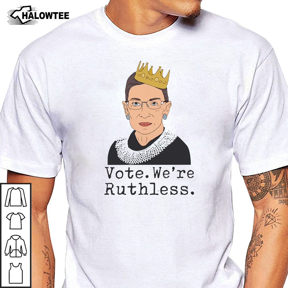 Vote We’re Ruthless Shirt I Dissent Ruth Bader Ginsburg Shirt Women’s Rights, Right To Choose, Defend Roe Vs Wade 1973