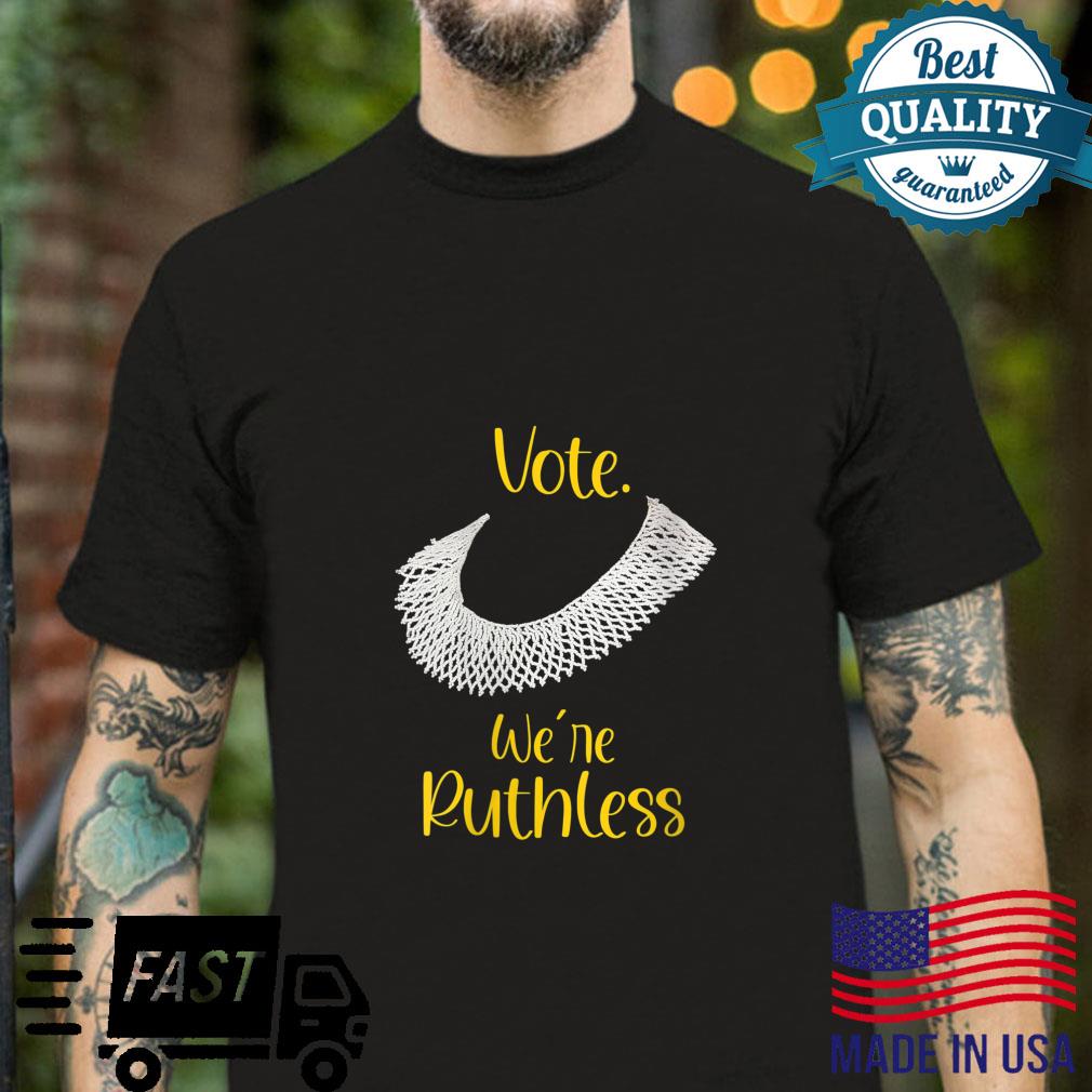 Vote We’re Ruthless, Vote We Are Ruthless Shirt