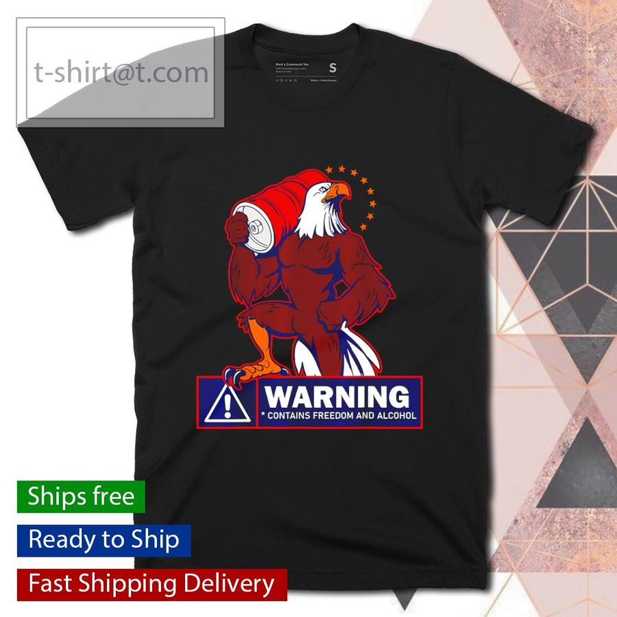 Warning Contains Freedom And Alcohol Eagle shirt