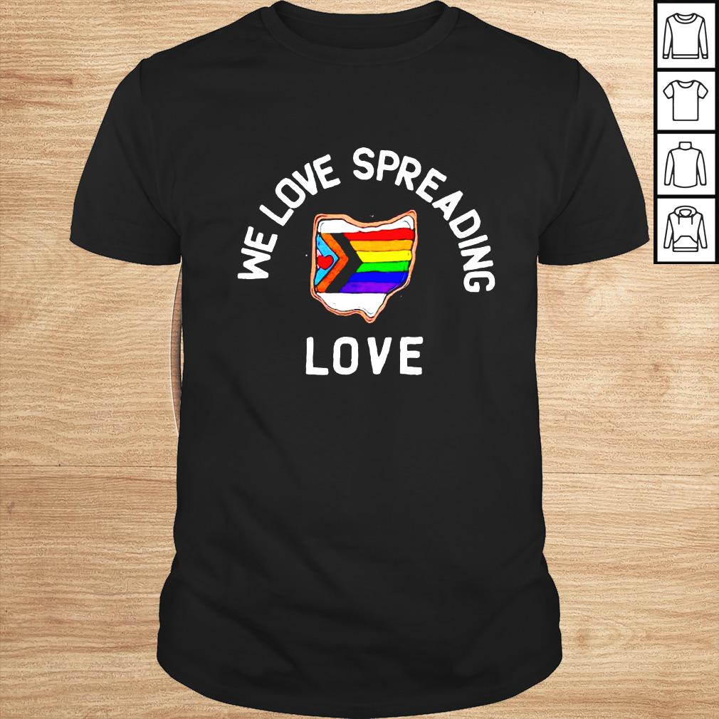 We love spreading love LGBTQ shirt