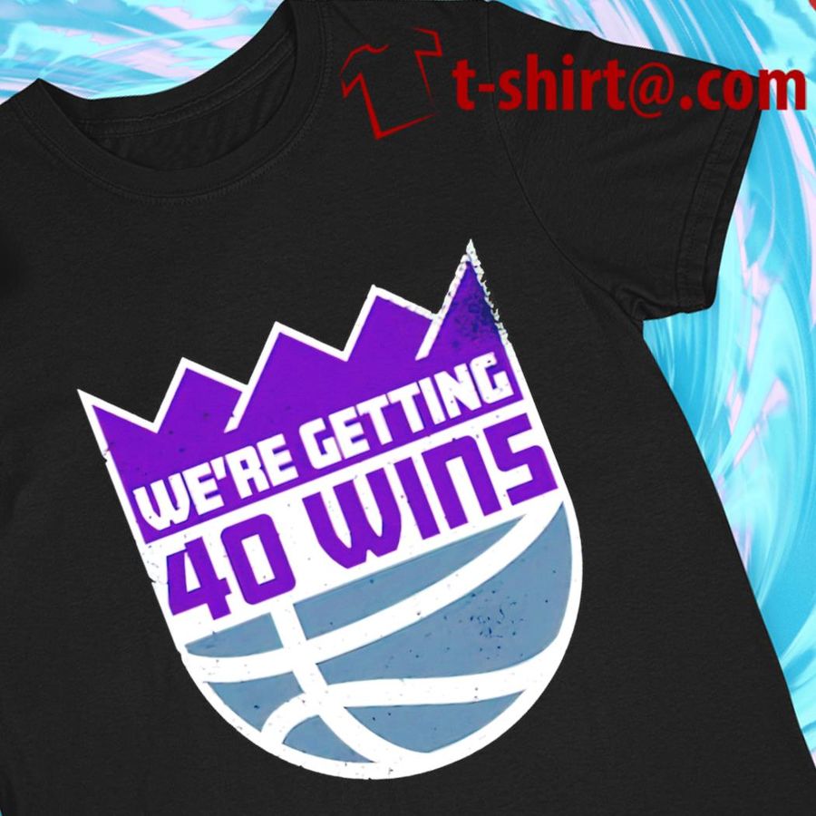 We’re Getting 40 Wins logo T-shirt