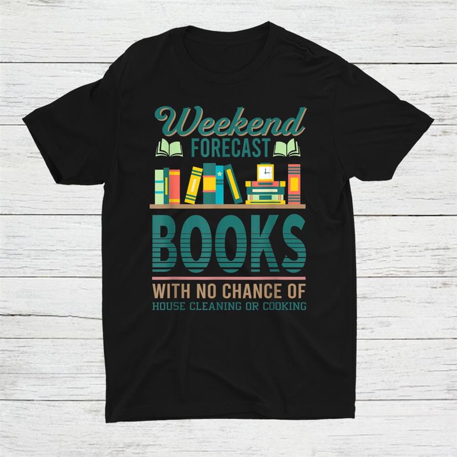 Weekend Forecast Books With No Change Of House Cleaning Shirt