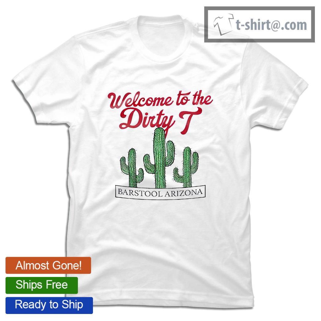 Welcome to the Dirty T cactus shirt
