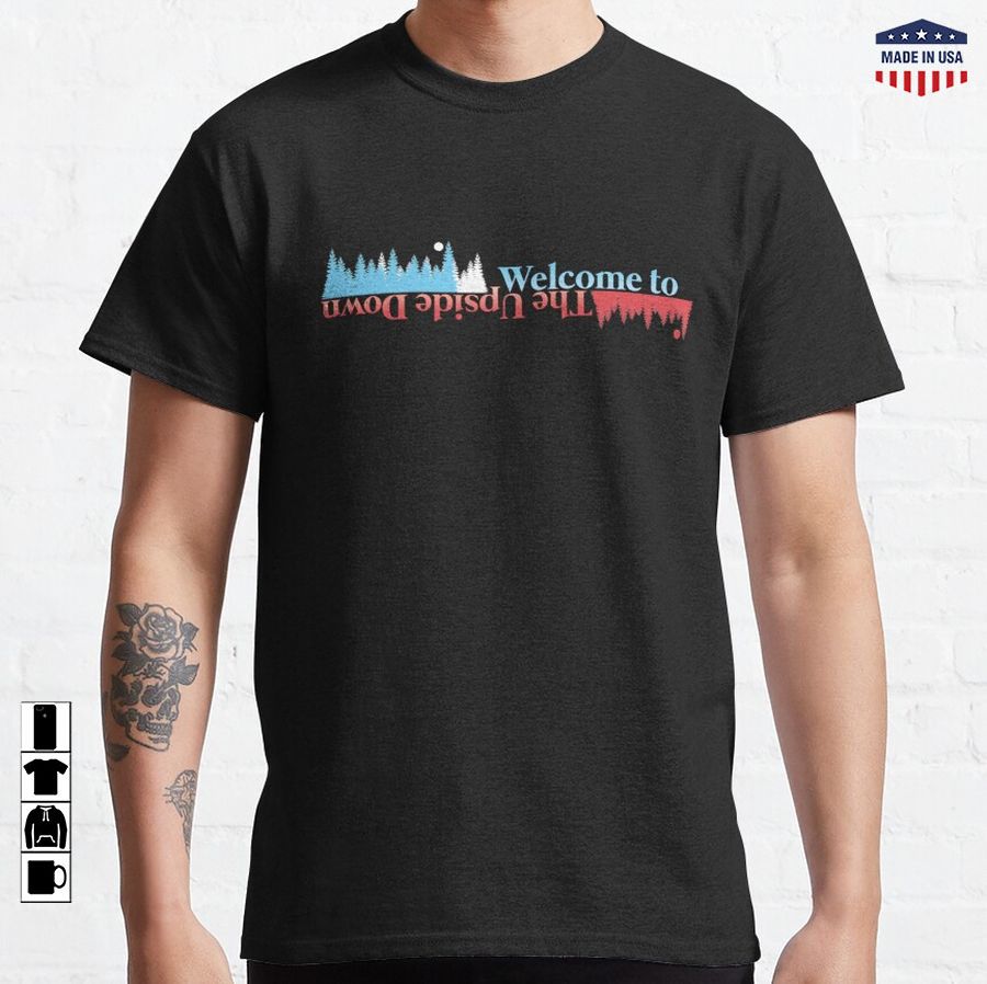 Welcome to the Upside Down Classic T-Shirt