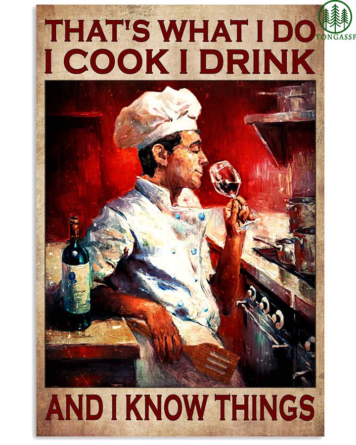 What I do I cook I drink and I knows things poster