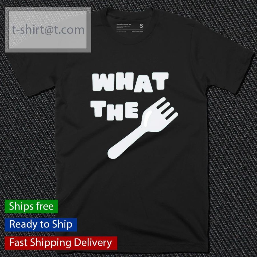 What the fork shirt