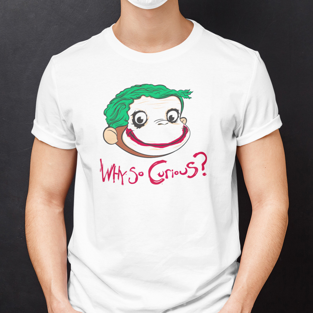Why So Curious Shirt Curious George Joker