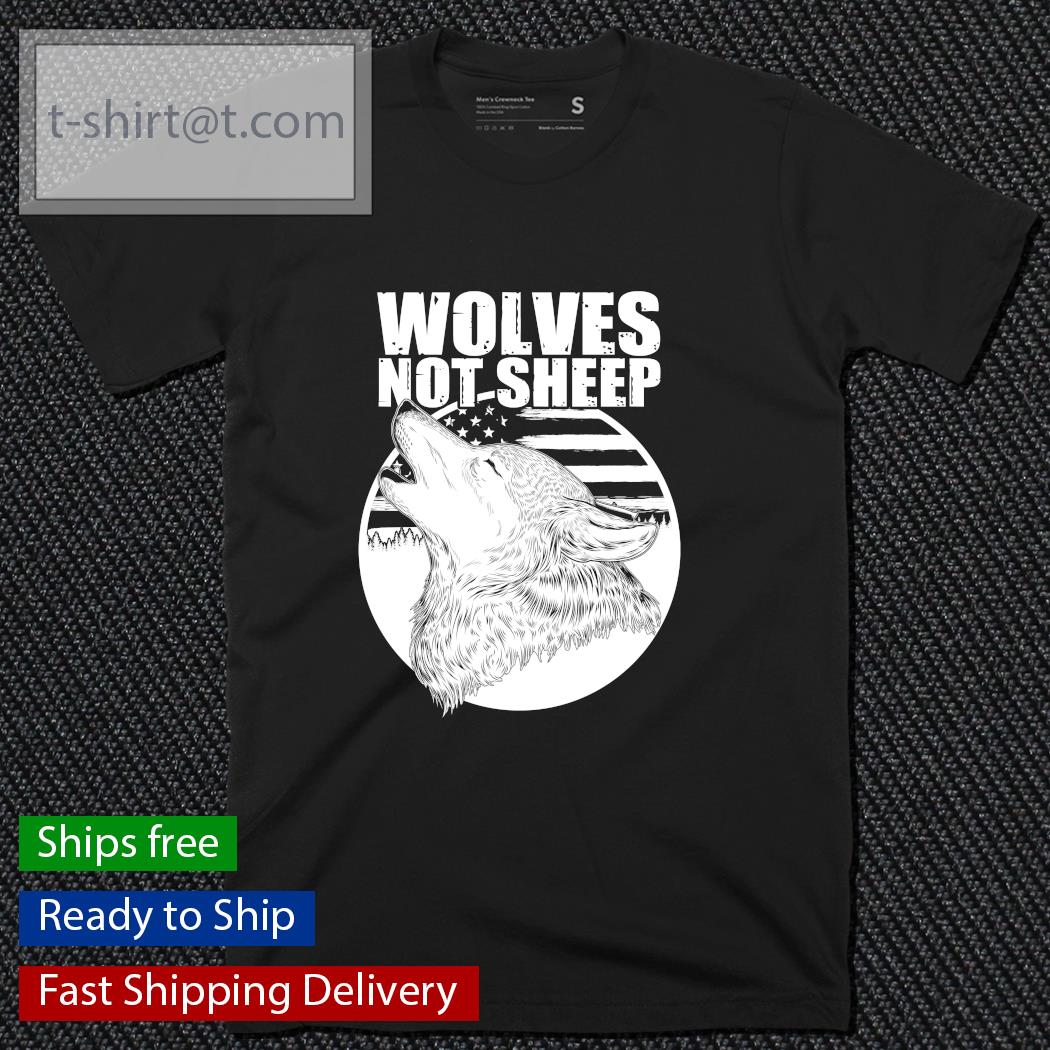 Wolves not sheep shirt