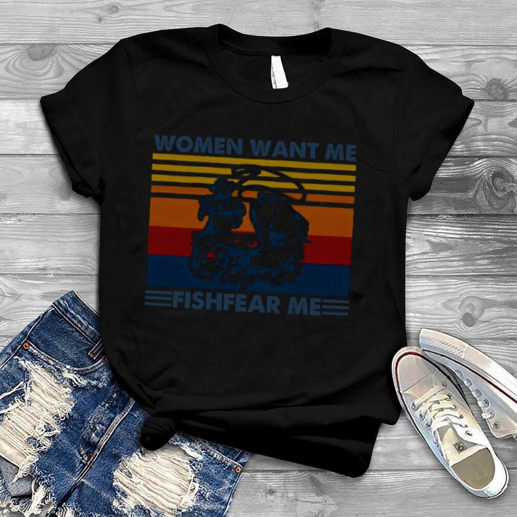 Women Want Me Fish Fear Me Vintage Retro shirt