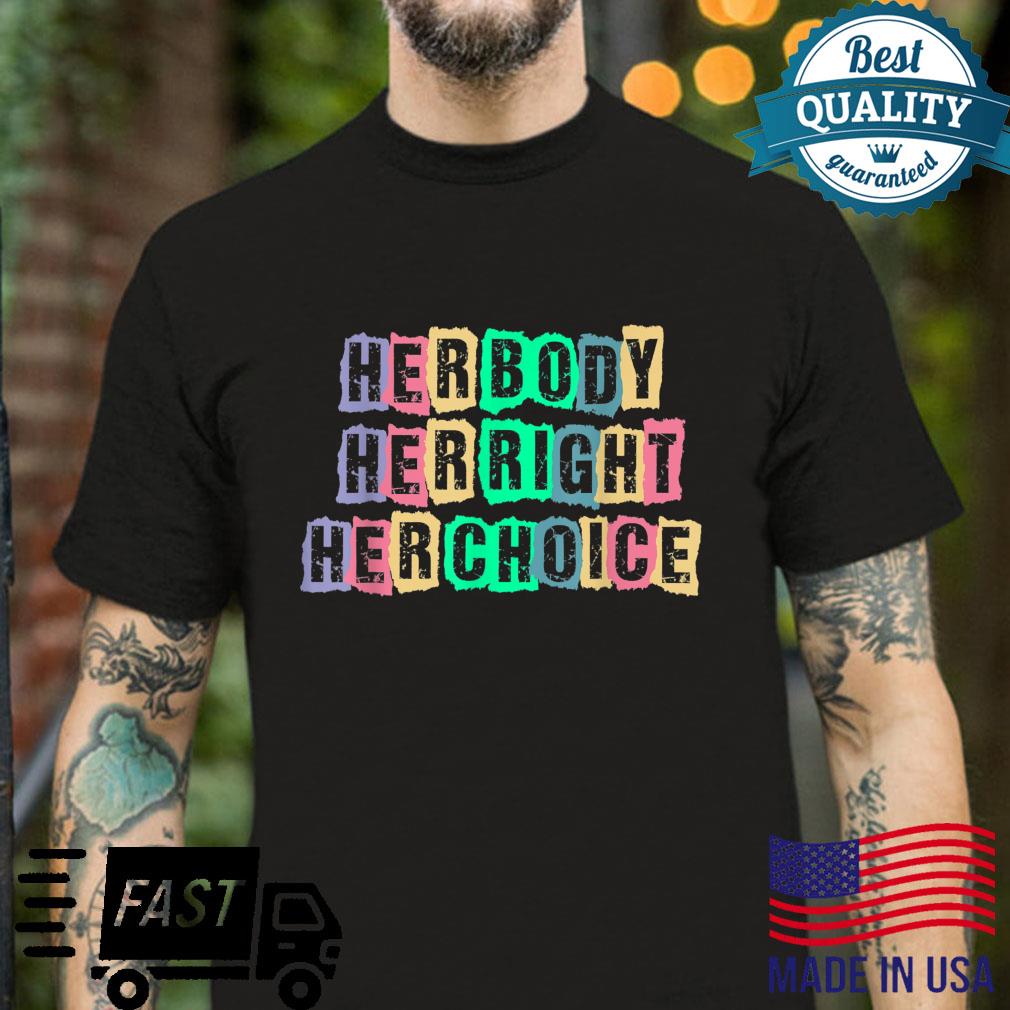 Women’s Rights Pro Choice Her Body Her Right Her Choice TSh Shirt