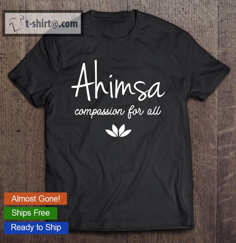 Womens Ahimsa Vegan Vegetarian Ahimsa Compassion For All T-shirt
