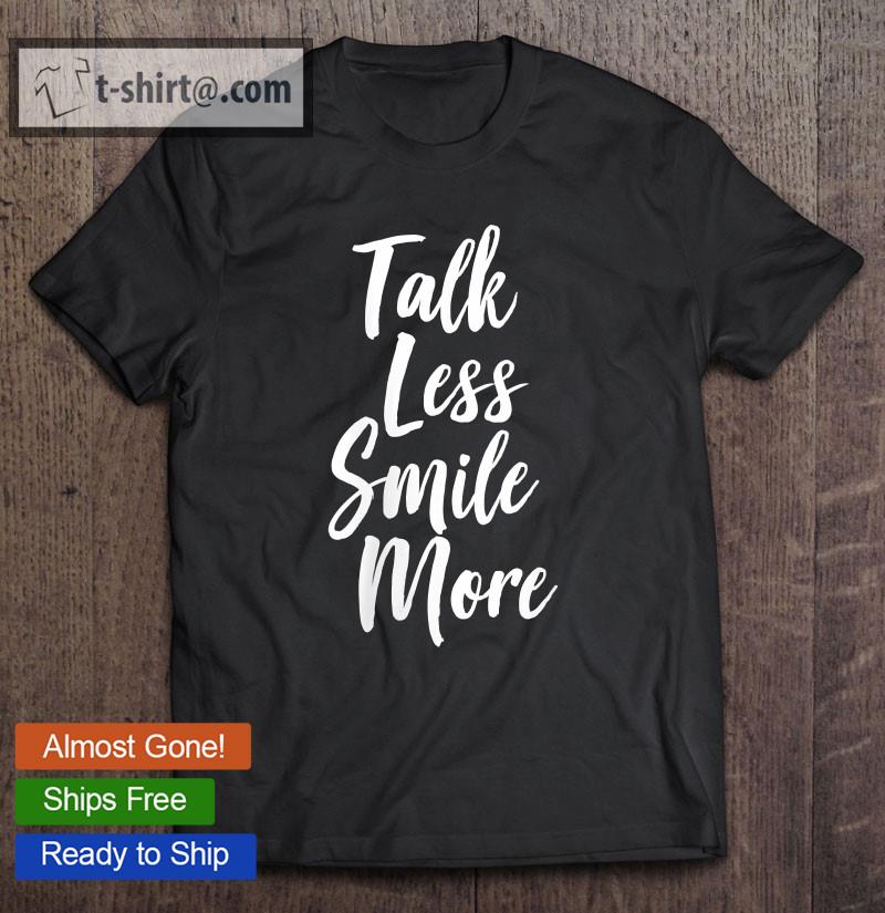 Womens Talk Less Smile More T-shirt