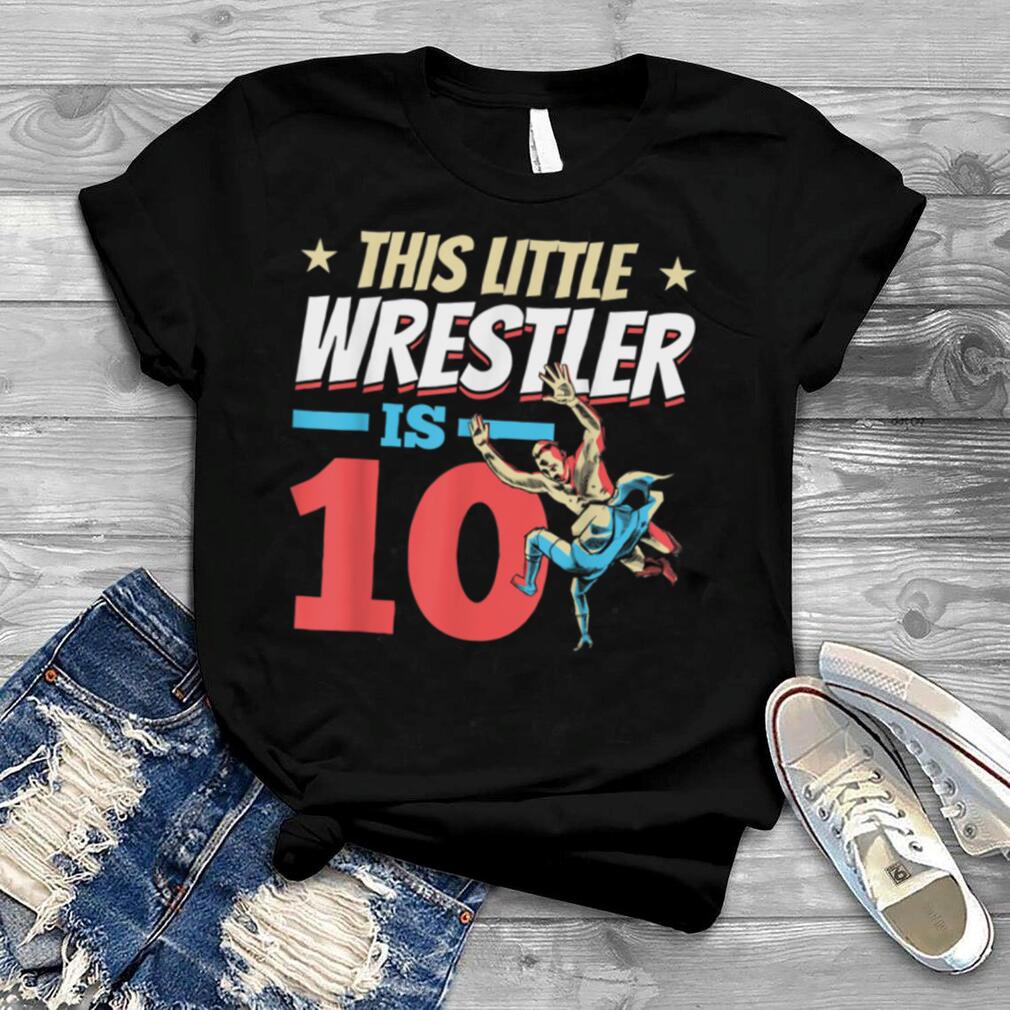 Wrestling Birthday I This Little Wrestler is 10th Birthday T Shirt