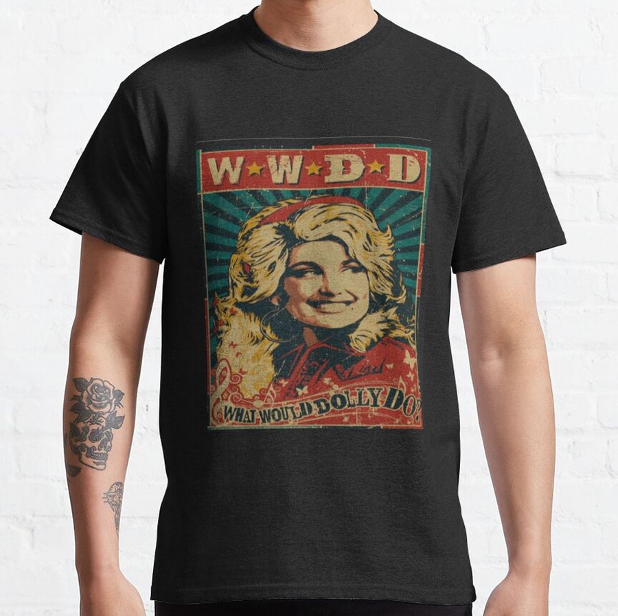 Wwdd What Would Dolly Do T-ShirtWwdd What Would Dolly Do Classic T-Shirt