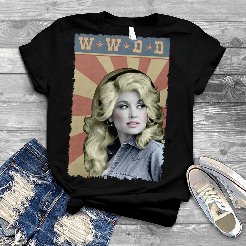 WWDD What Would Dolly Do tshirt