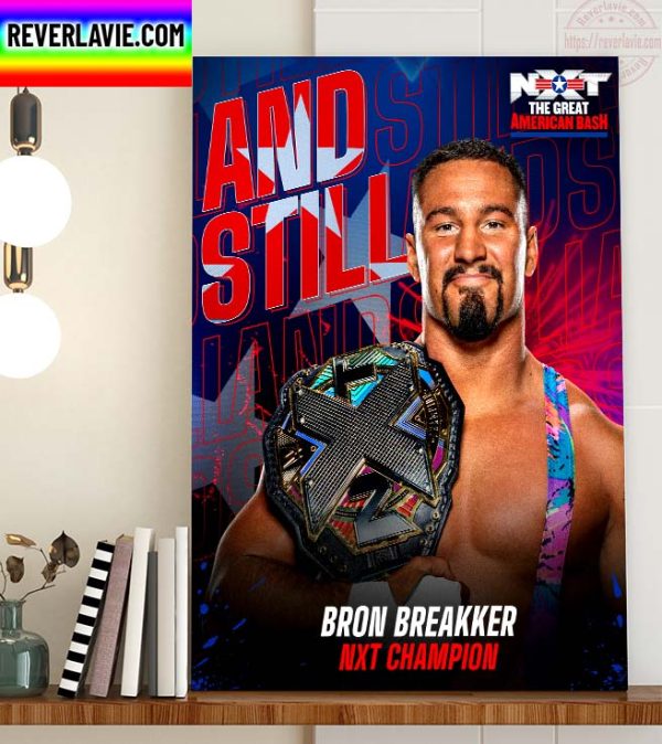 WWE NXT The Great American Bash And Still Bron Breakker NXT Champions Home Decor Poster Canvas