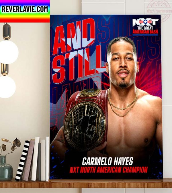 WWE NXT The Great American Bash And Still Carmelo Hayes NXT North American Champions Home Decor Poster Canvas