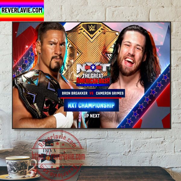 WWE NXT The Great American Bash Bron Breakker Vs Cameron Grimes In NXT Championship Up Next Home Decor Poster Canvas