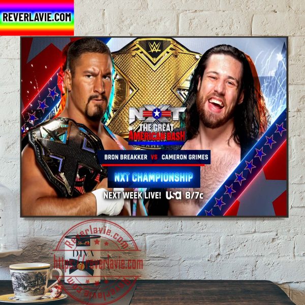 WWE NXT The Great American Bash Who is NXT Champions Bron Breakker Vs Cameron Grimes Home Decor Poster Canvas