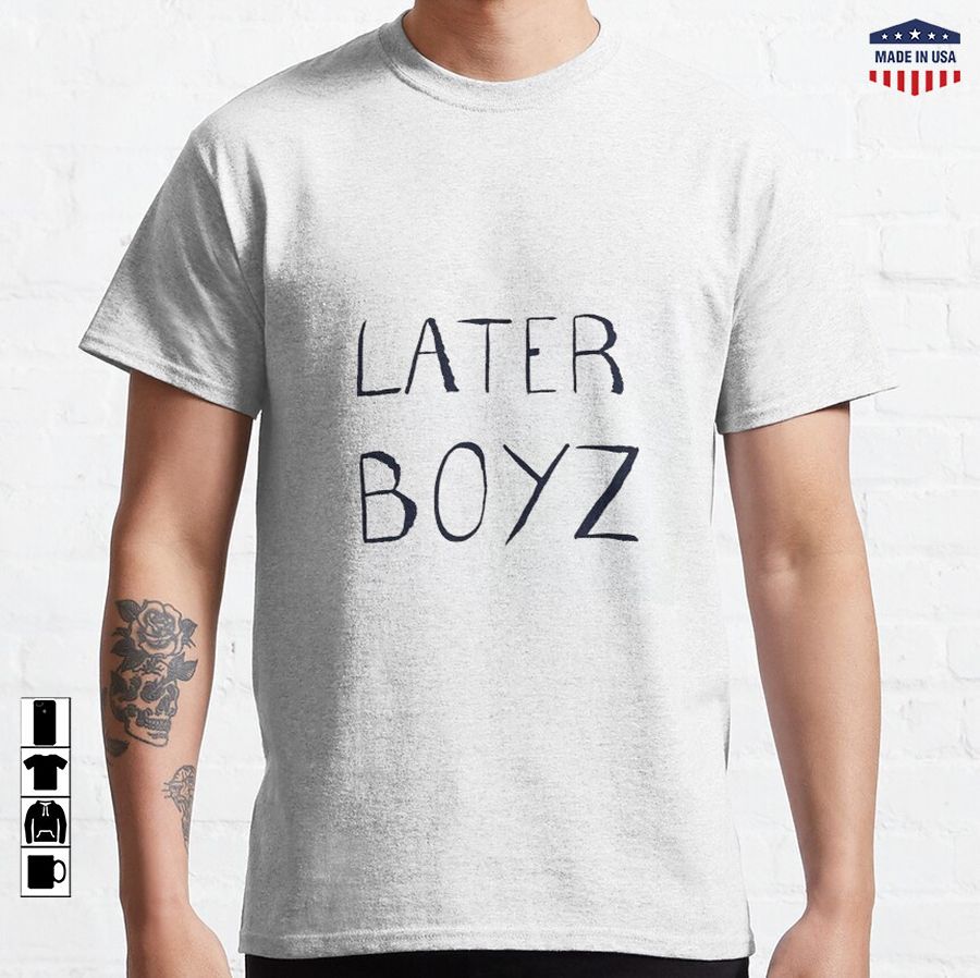 'Later Boyz' Line Classic T-Shirt