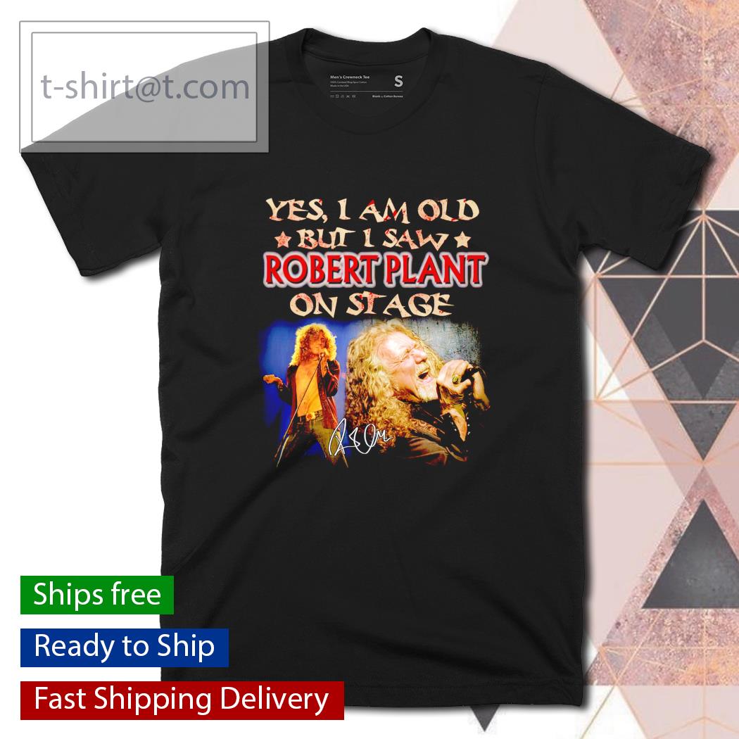 Yes I am old but I saw Robert Plant on stage signature shirt