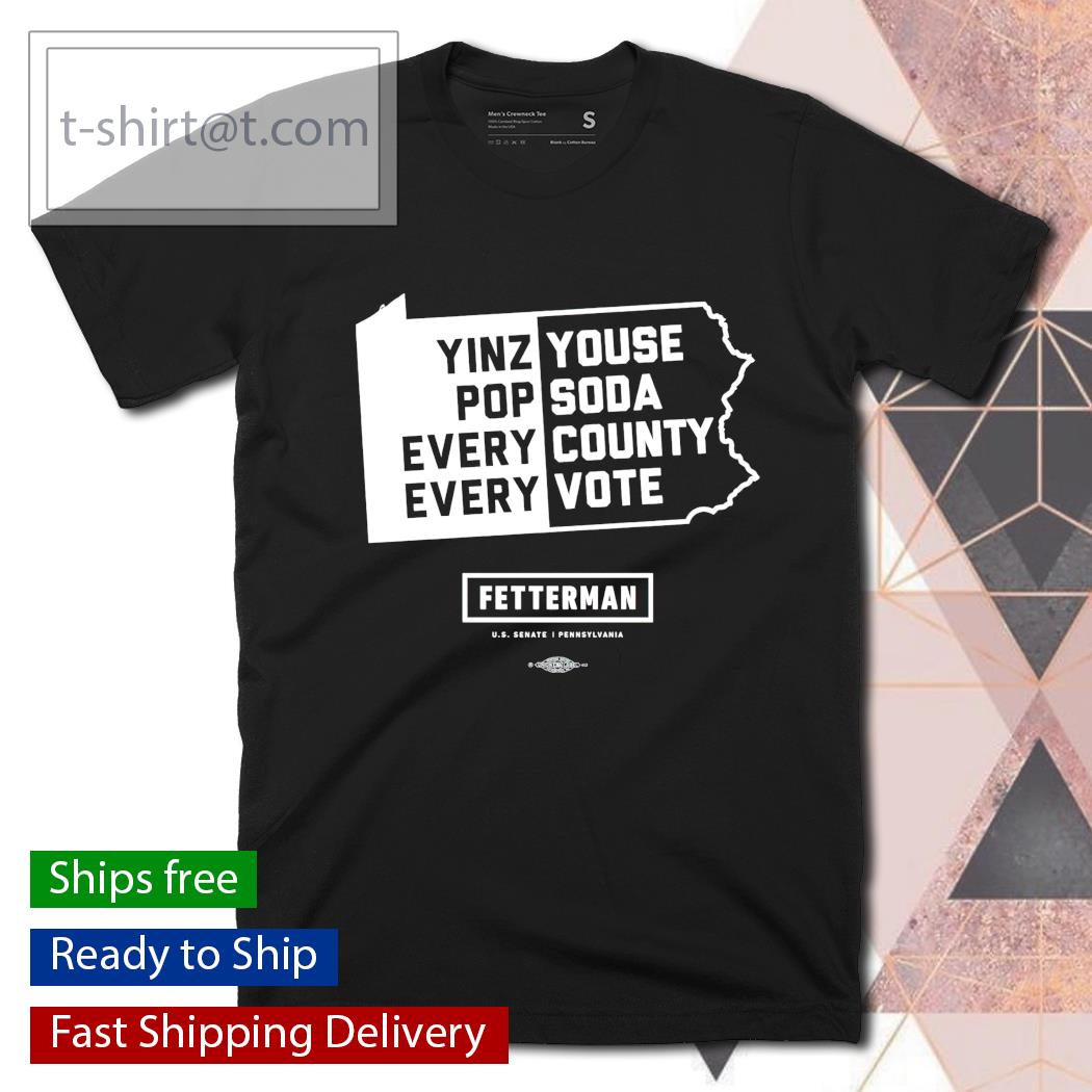 Yinz Youse pop soda every county every vote shirt