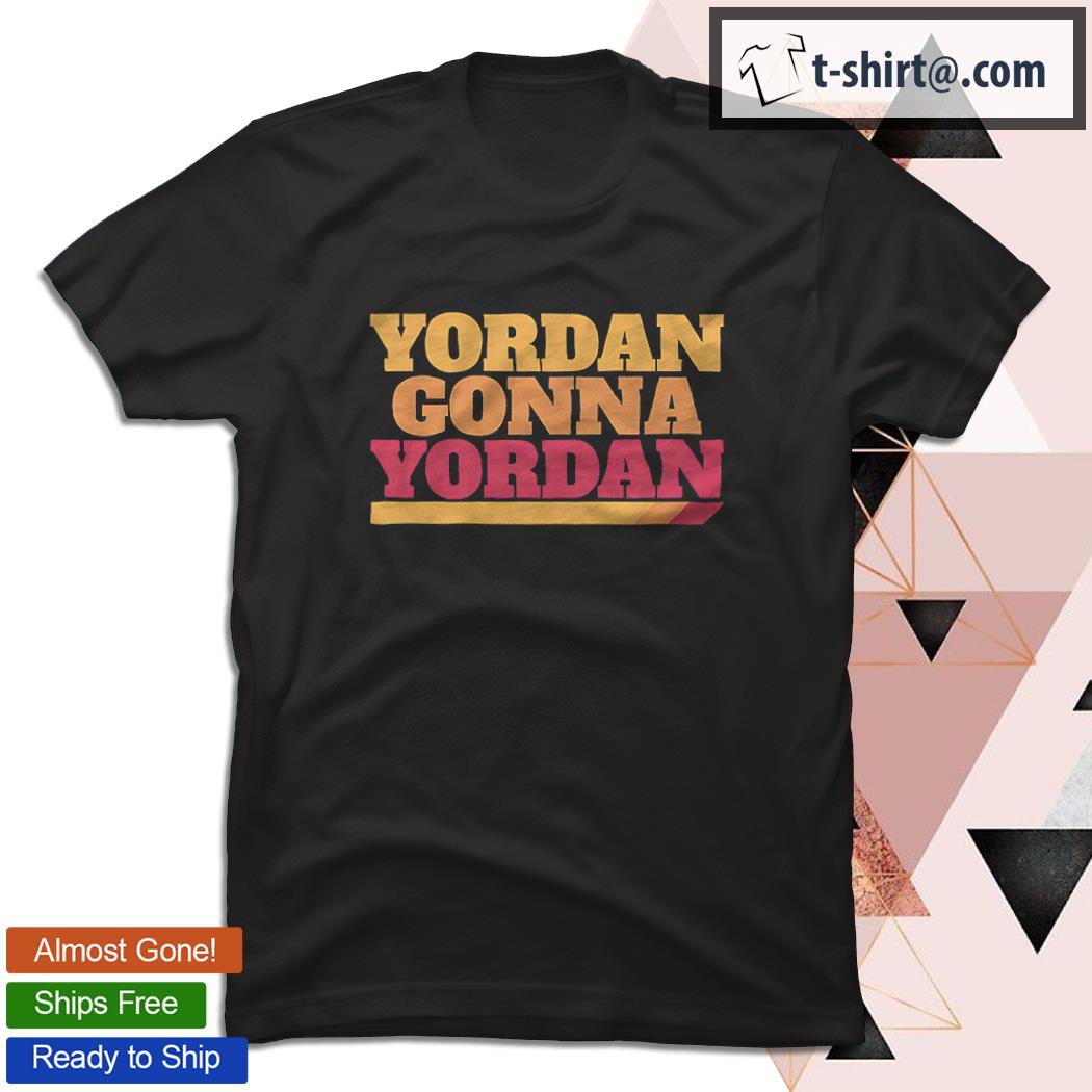 Yordan Gonna Yordan Houston Astros shirt
