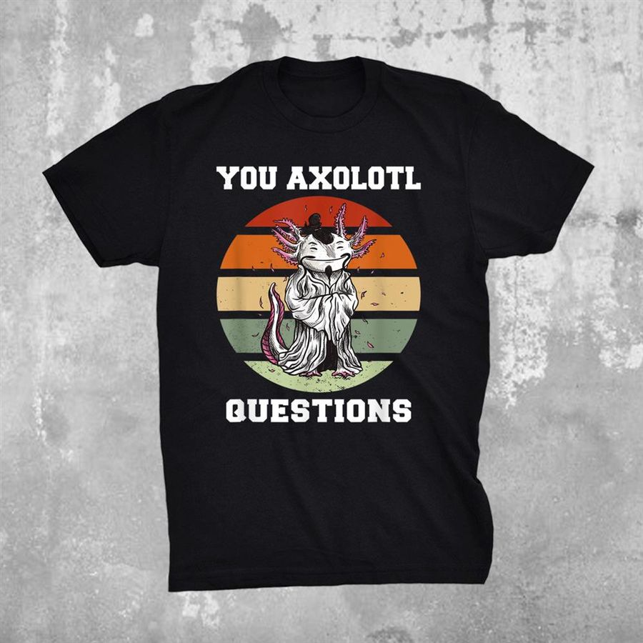 You Axolotl Questions Funny Axolotl Retro 90s 80s Vintage Shirt