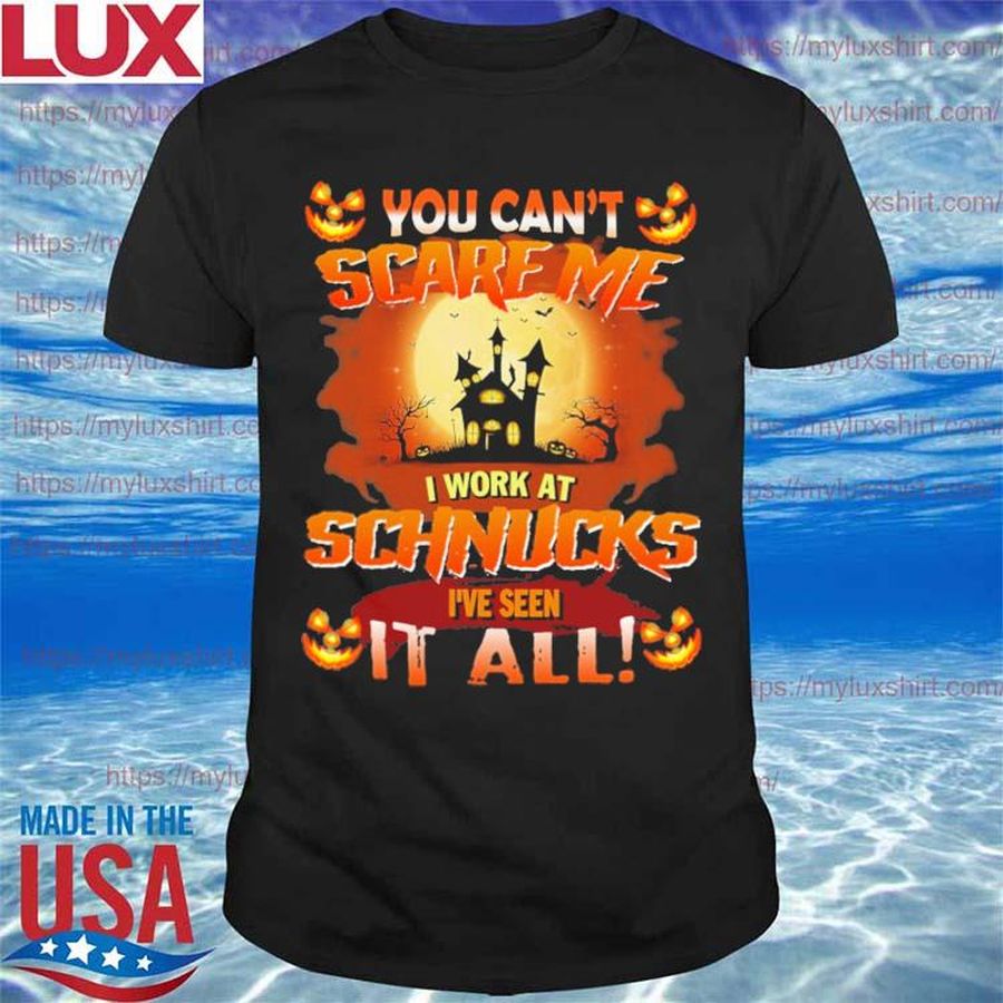 You can’t Scare Me I WOrk At Schnucks i’ve Seen It All Halloween 2022 shirt