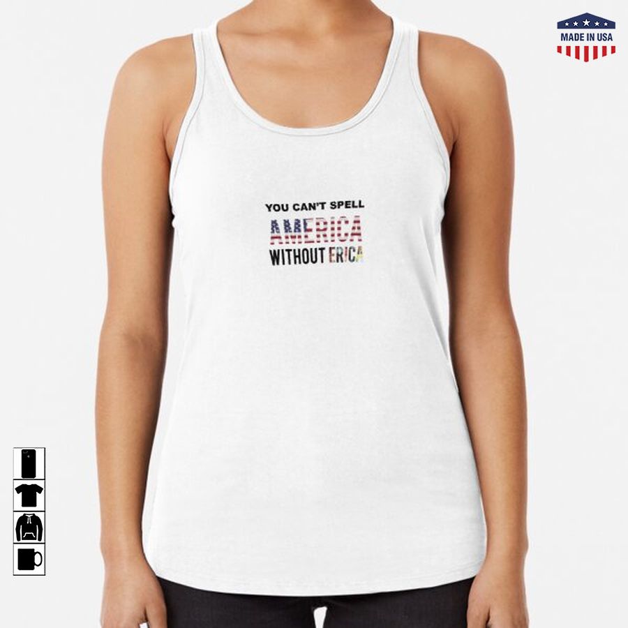 you cant spell America without erica Racerback Tank Top