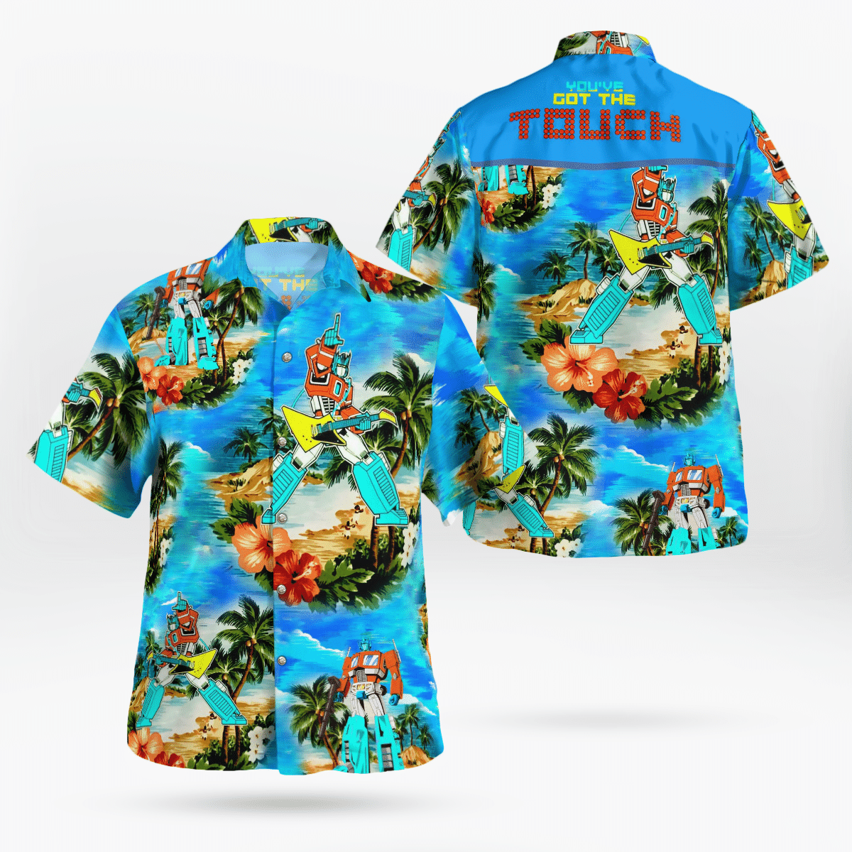 You have got the touch Transformers 80S Hawaiian Beach Shirt