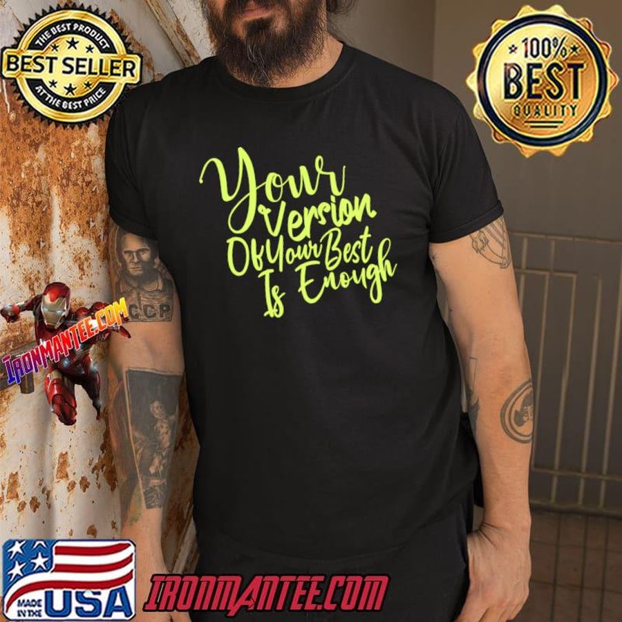 Your Version of Your Best Is Enough T-Shirt