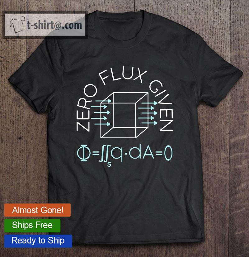 Zero Flux Given Math Engineer T-shirt