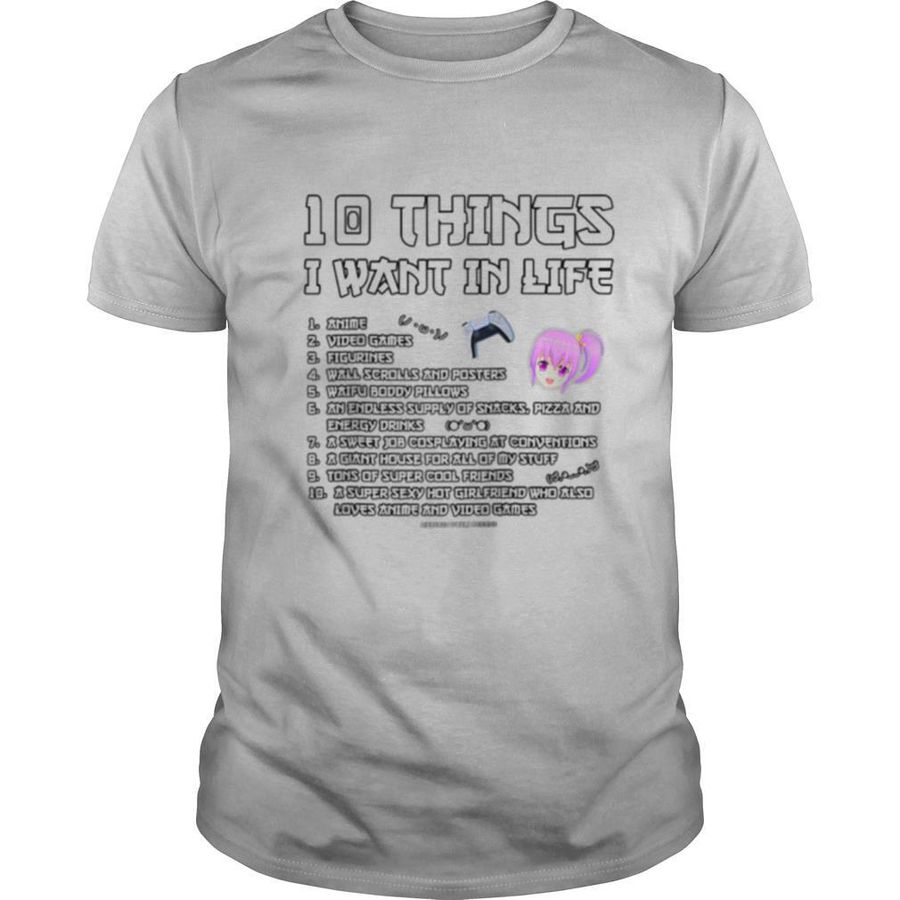 10 Things I Want In Life Anime Video Game Novelty shirt, Hoodie