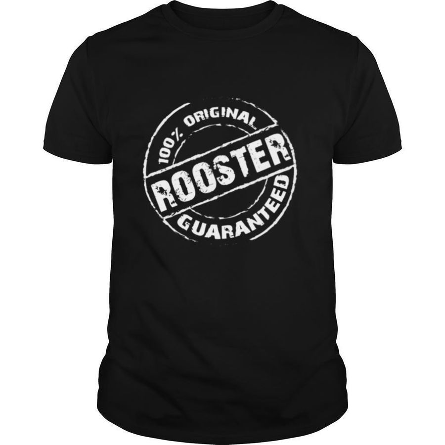 100 Original ROOSTER Guaranteed shirt, hoodie