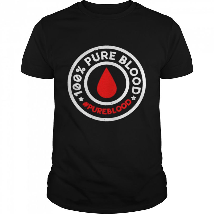 100 Pure Blood Hashtag Pureblood Shirt, Tshirt, Hoodie, Sweatshirt, Long Sleeve, Youth, Personalized shirt, funny shirts, gift shirts, Graphic Tee