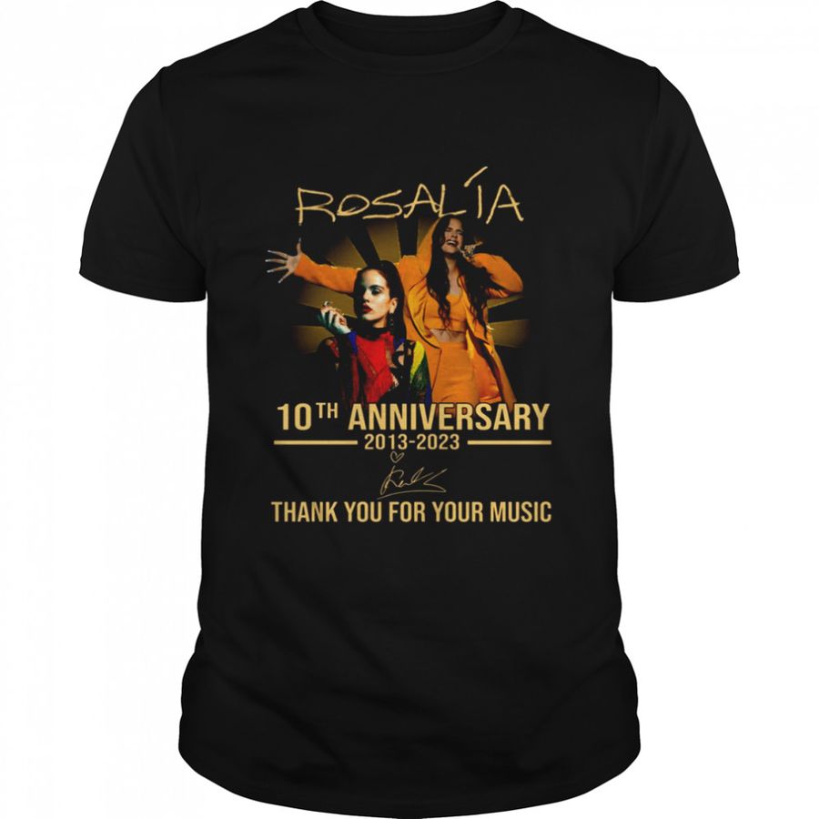 10th Anniversary 2013 2023 Thank You Rosalía For Memories Signature shirt