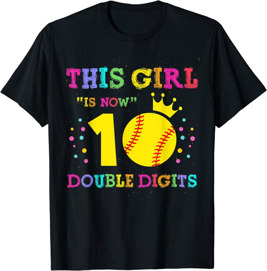 10th Birthday This Girl Is Now 10 Double Digits Fun Softball