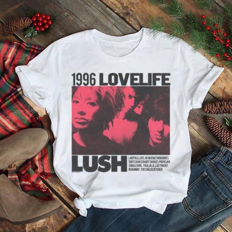 1996 Lovelife Lush shirt