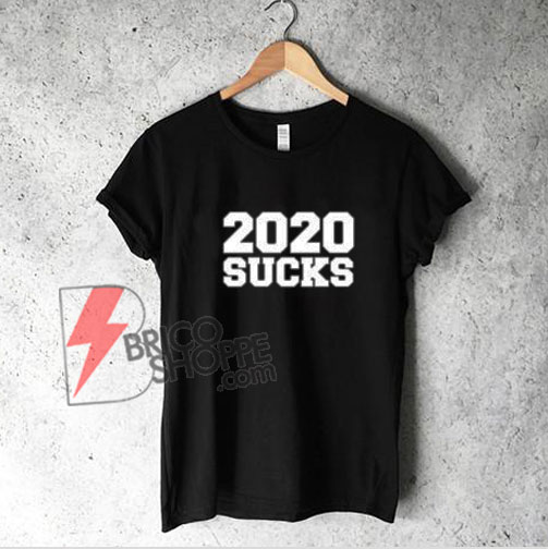 2020 SUCKS Shirt – Quarantine 2020 Suck T-Shirt – Funny Shirt