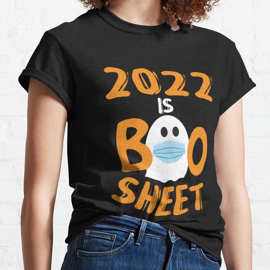 2022 is Boo Sheet Funny Halloween 2022 quote sarcastic Saying  Classic T-Shirt