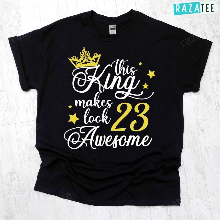 23rd Birthday Shirt For Him King Birthday Shirt Mens Happy 23Rd Birthday Son Shirt