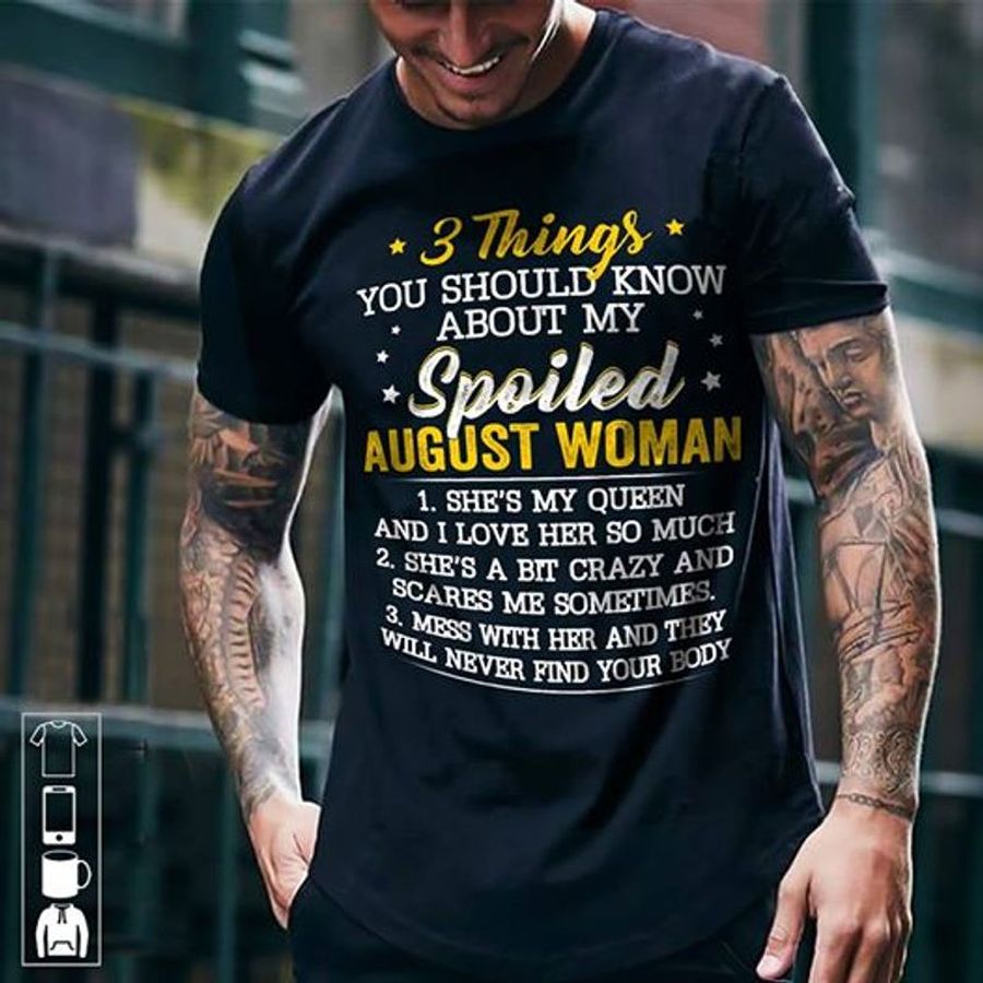 3 Things You Should Know About My Spoiled August Woman T Shirt Black A5 Z8wip All Sizes