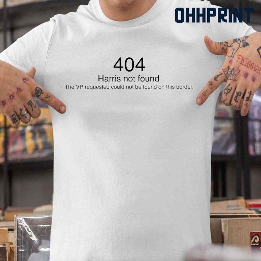 404 Harris Not Found The Vp Requested Could Not Be Found On This Border Tshirts White